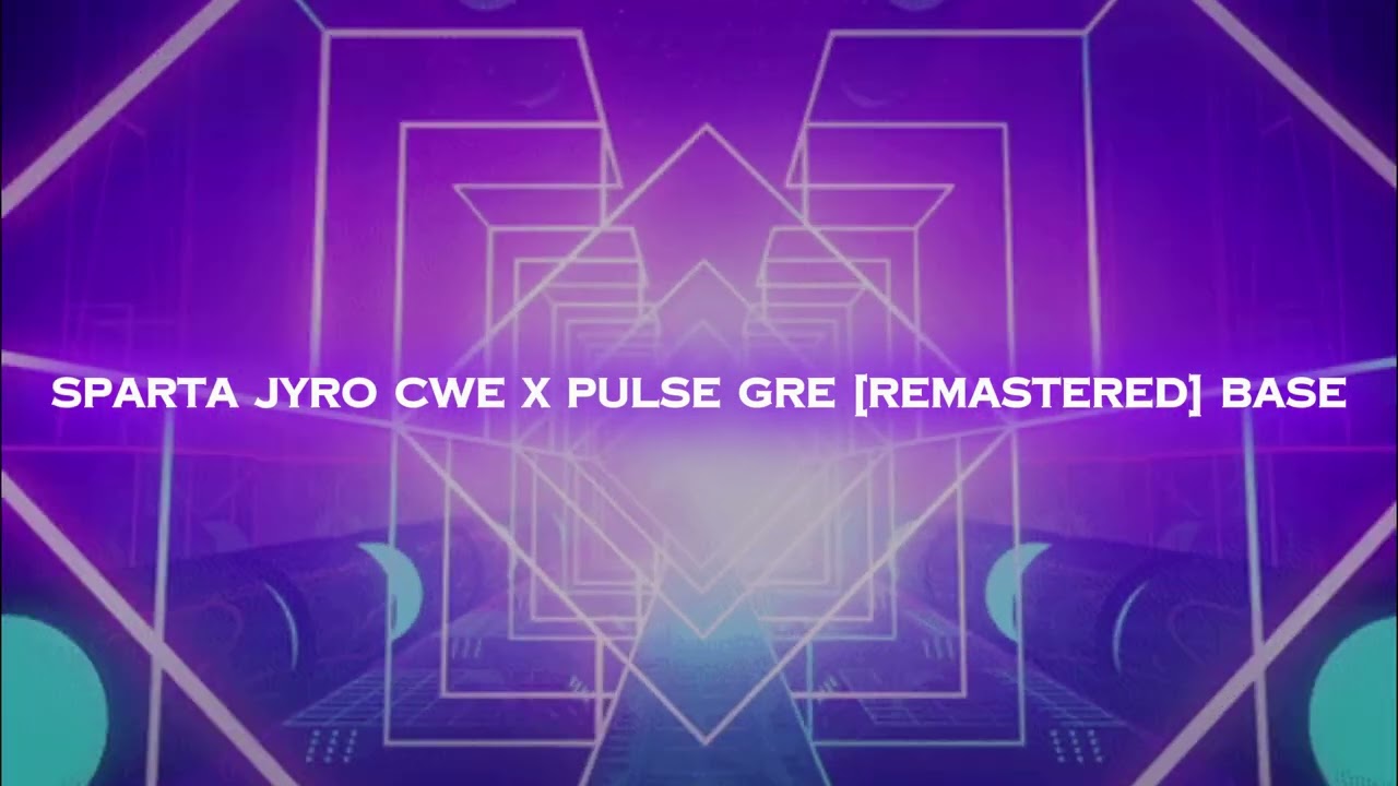 Sparta Jyro CWE x Pulse GRE [Remastered] Base