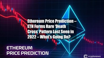Ethereum Price Prediction – ETH Forms Rare ‘Death Cross’ Pattern