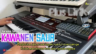 KAWANEN SAUR Karaoke Tanpa Kendang Plus lirik...