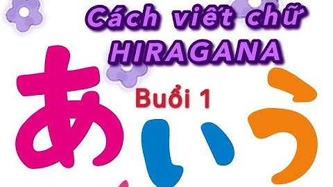 Tiếng Nhật căn bản - #03 Hướng dẫn  viết chữ Hiragana ( あ〜そ)