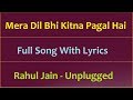 Mera Dil Bhi Kitna Pagal hai Lyrics - Rahul Jain Unplugged Version