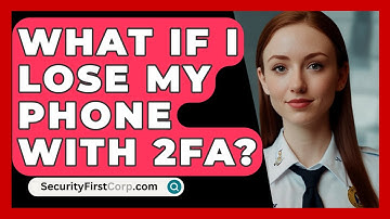 What If I Lose My Phone With 2FA? - SecurityFirstCorp.com