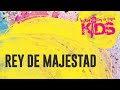 Rey De Majestad - Rey de Reyes Kids