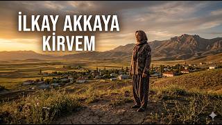 İLKAY AKKAYA - KİRVEM (Bir de böyle dinleyin)