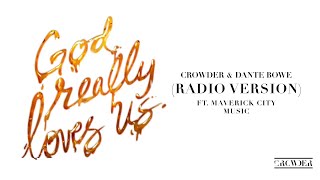 Crowder, Dante Bowe - God Really Loves Us (Radio Version / Audio) ft. Maverick City Music