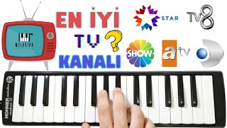 EN İYİ KANAL HANGİSİ 📺 Star - ATV - Kanal D - Show - TV8 || Melodika Günlüğü