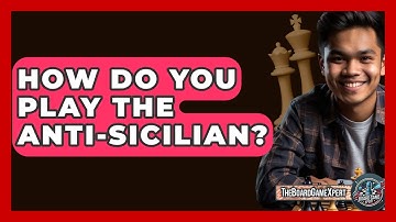 How Do You Play The Anti-Sicilian? - The Board Game Xpert