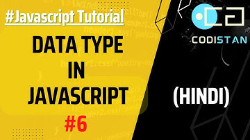 Data Types in Javascript  | Lecture 6 | Javascript Tutorial