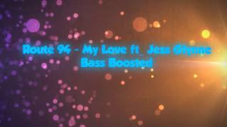 Download Lagu Route 94   My Love ft  Jess Glynne (Bass Boosted) MP3 Download Lagu Route 94   My Love ft  Jess Glynne (Bass Boosted) MP3