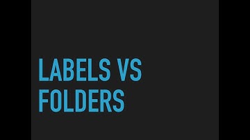 Going Gmail #5 - Labels vs Folders