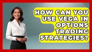 How Can You Use Vega In Options Trading Strategies? - Stock and Options Playbook