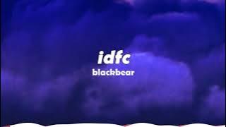 (1 hour) idfc slowed - blackbear [TikTok Remix]