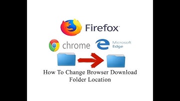 How To Change Browser Download Folder Location