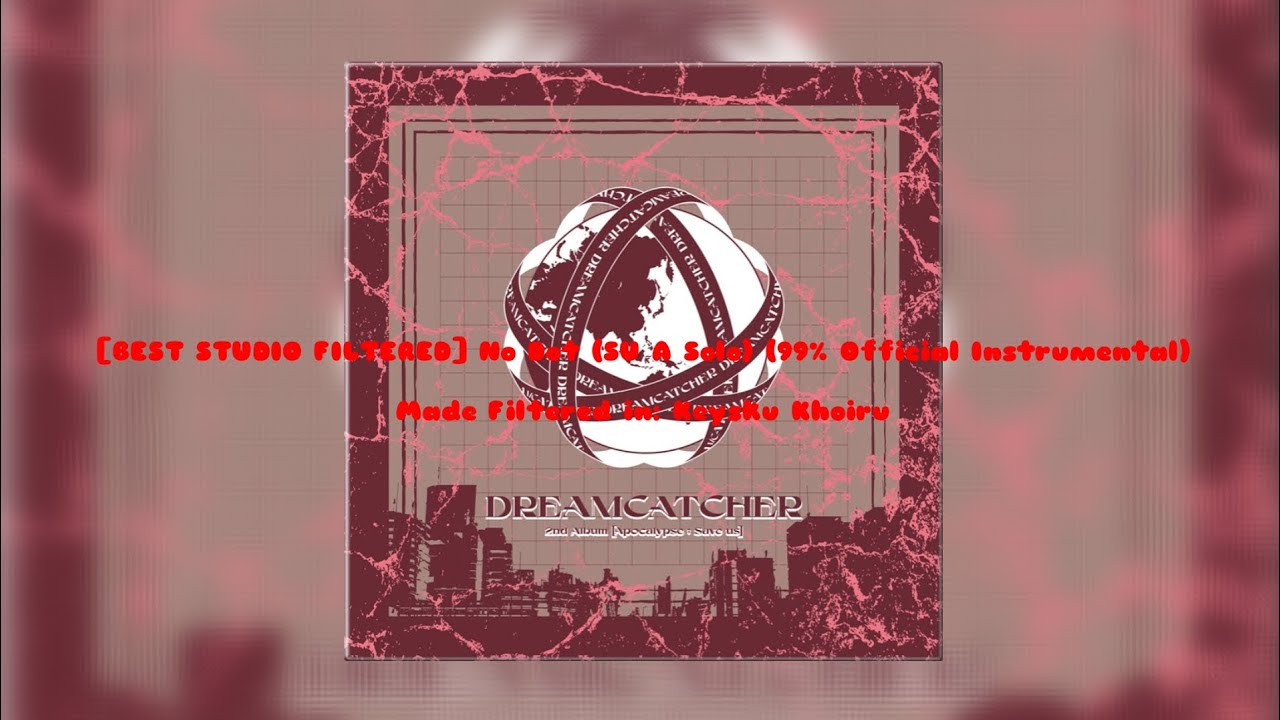 [BEST STUDIO FILTERED] Dreamcatcher DC - No Dot (SU A Solo) (99% Official Instrumental)