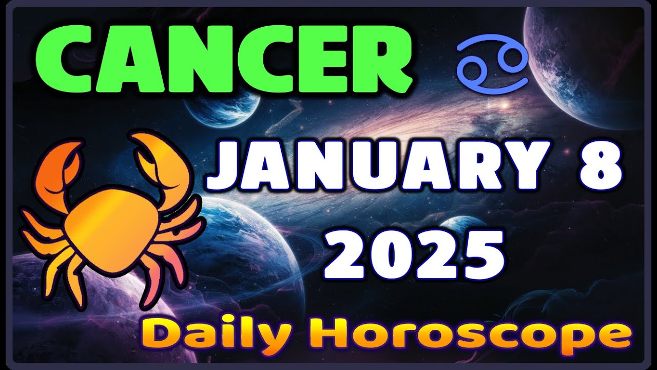 Cancer  Horoscope  Today 🔮 January 8 2025 | Cancer Daily Horoscope | 