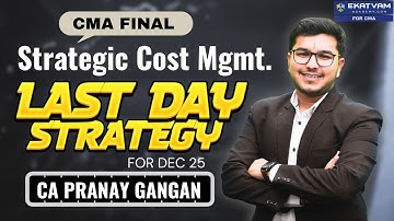 Last Day Strategy for SCM | Strategic Cost Management | CMA Final Paper-16 | By CA Pranay Gangan