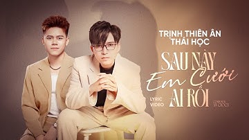 Sau Này Em Cưới Ai Rồi | Thái Học X Trịnh Thiên Ân | sau này em cưới ai rồi bỏ mặc anh chơi vơi ...