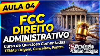 Direito Administrativo FCC – 4ª Aula | Origem, Conceitos, Fontes e Princípios – Questões Comentadas Direito Administrativo FCC – 4ª Aula | Origem, Conceitos, Fontes e Princípios – Questões Comentadas