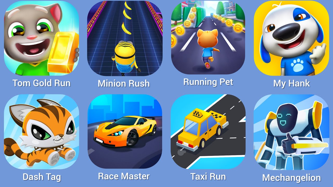 Tom Gold Run, Minion Rush, Running Pet, My Hank, Dash Tag, Race Master, Taxi Run, Mechagelion