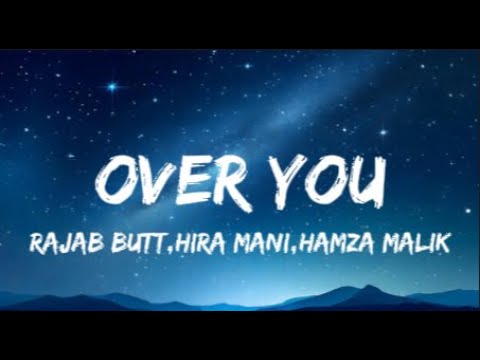 Over you - Rajab Butt x Hira Mani x Hamza Malik (lyrics)