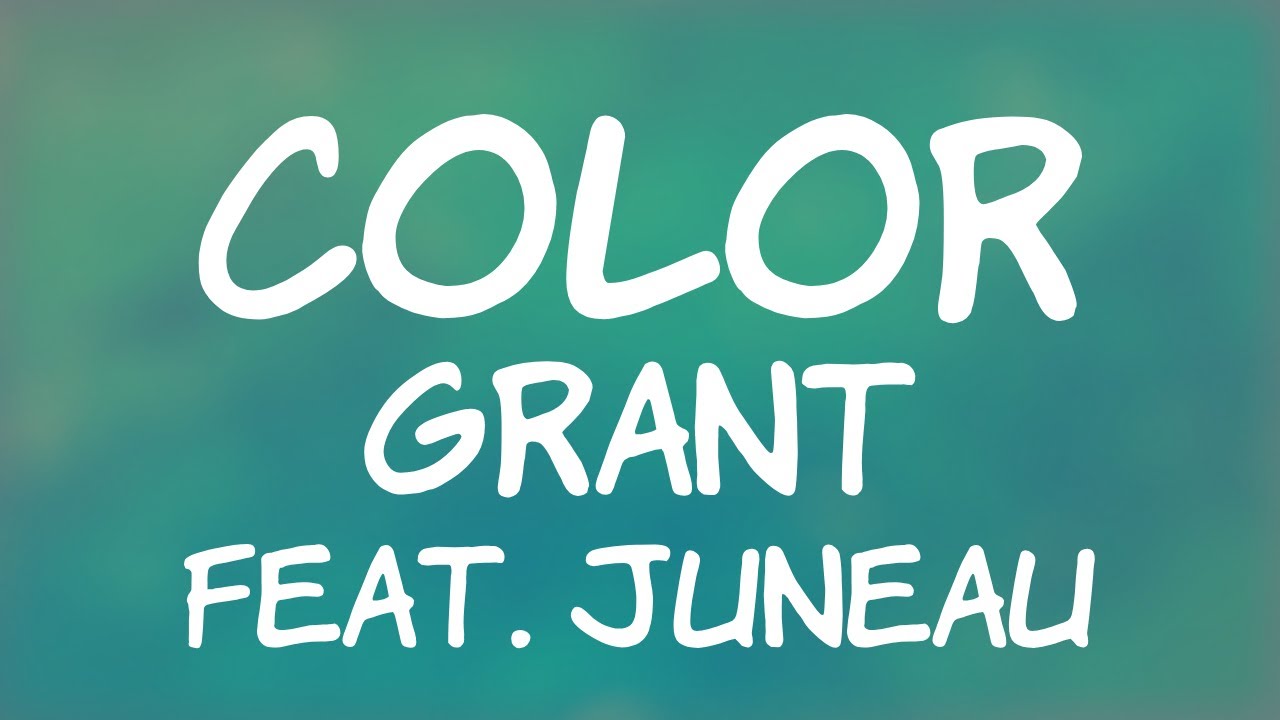 Grant (feat. Juneau) - Color (Lyric Video)