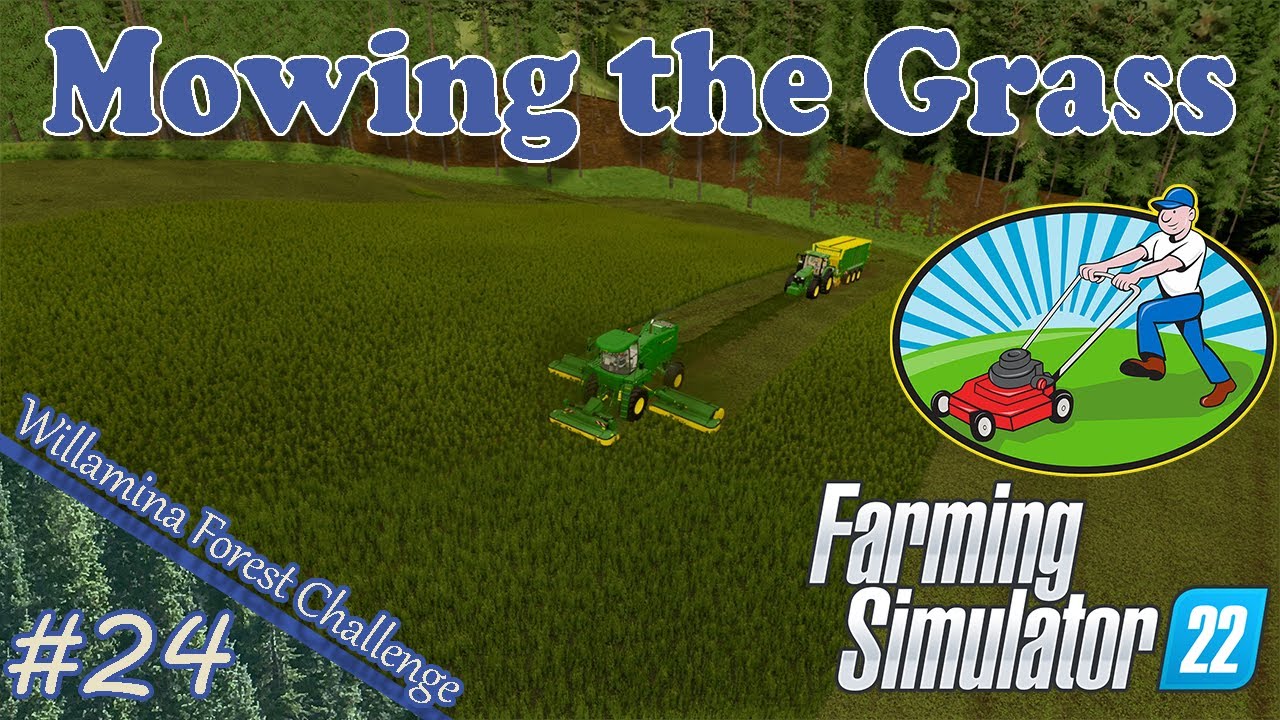 Mowing the Grass! | Ep 24 | FS22 | Willamina Forest Challenge | Farming