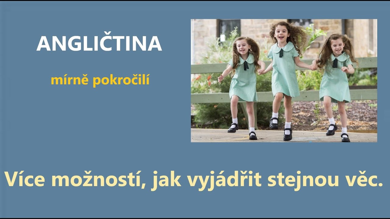 Angličtina pro mírně pokročilé - JAK VYJÁDŘIT TO SAMÉ VÍCE ZPŮSOBY, cvičení, + Mp3 poslech, + text