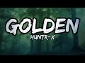 Huntrix - Golden (Lyrics) KPop Demon Hunters