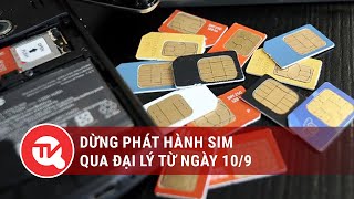 Dừng phát hành SIM qua đại lý từ ngày 10\/9 | Truyền hình Quốc hội Việt Nam