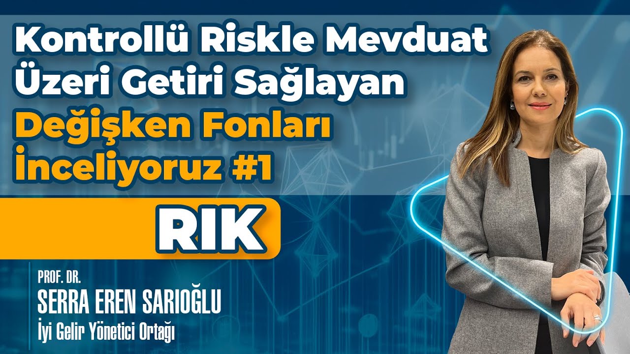 Kontrollü Riskle Mevduat Üzeri Getiri Sağlayan Değişken Fonları İnceliyoruz #1 RIK