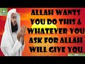 Allah Wants You Do This & Whatever You Ask For Allah Will Give You | Mufti Menk