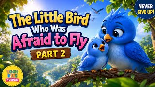 🐦 The Little Bird Who Was Afraid to Fly | A Beautiful English Moral Story for Kids |