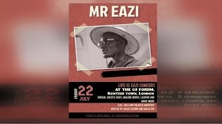 MR EAZI - 'LIFE IS EAZI' LIVE LONDON CONCERT (Full Length)