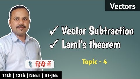 4. Vector Subtraction and Lami