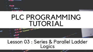 PLC Programming Tutorials  Lesson 03 Series & Parallel Ladder Logic || plc || plc programming