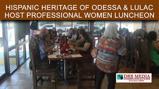 Hispanic Heritage of Odessa and LULAC Host Professional Women Luncheon