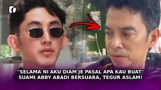 'SELAMA Ni Aku Diam Je Pasal Apa Kau Buat' Suami Abby Abadi Bersuara, Tegur Aslam!
