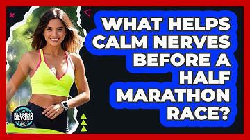 What Helps Calm Nerves Before A Half Marathon Race? - Running Beyond Limits