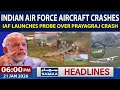 Indian Air Force Aircraft Crashes | IAF Launches Probe Over Prayagraj Crash | 6 PM News Headlines