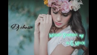 Symphony No  40 in G minor- Mozart-  Dj chusso