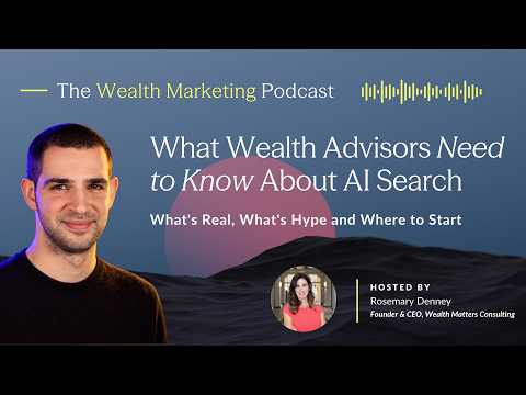 What Wealth Advisors Need to Know About AI Search: What’s Real, What’s Hype and Where to Start