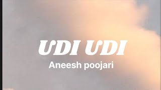 UDI UDI | SONG LYRICS| ANEESH POOJARI | 