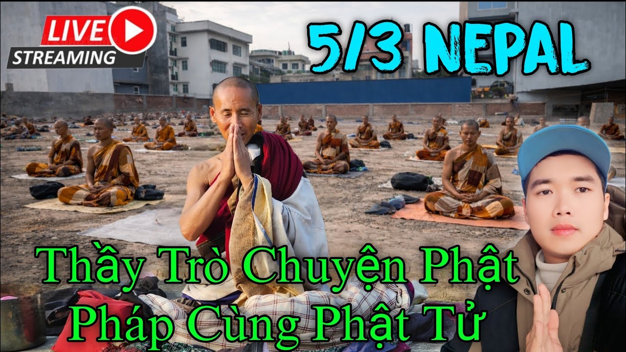 Kathmandu trưa 05/03 tin tức Thầy Minh Tuệ - Thầy Chia Sẻ Phật pháp