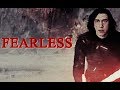 • Kylo Ren || FEARLESS [REYLO Star Wars]