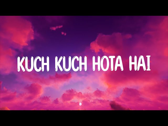 Kuch Kuch Hota Hai Lyrics Video - |Shahrukh Khan,Kajol,Rani Mukerji|Alka Yagnik class=