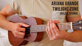 Ariana Grande - Twilight Zone Easy Ukulele Tutorial With Chords Lyrics