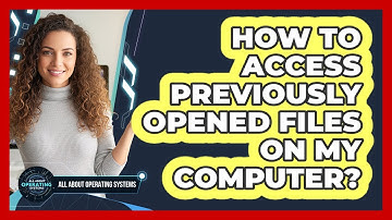 How To Access Previously Opened Files On My Computer?