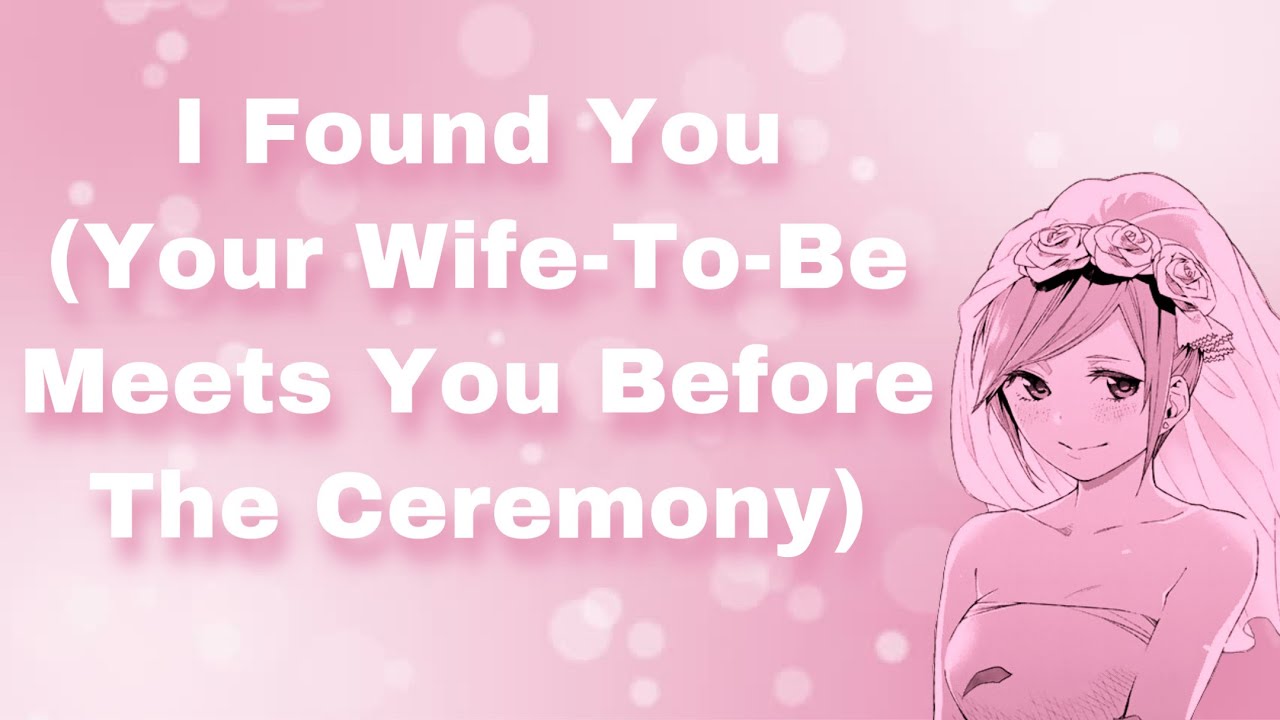 I Found You (Your Wife-To-Be Meets You Before The Ceremony) (Reminiscing) (Wholesome) (F4M)