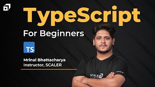 Complete TypeScript Tutorial For Beginners | TypeScript Full Course | Javascript | @SCALER