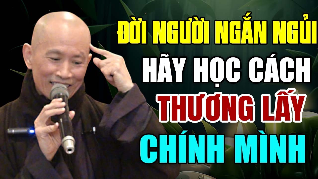 Đời Người Ngắn Ngủi Hãy Học Cách Thương Lấy Chính Mình - Thầy Thích Phước Tịnh